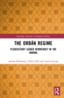 The Orban Regime : Plebiscitary Leader Democracy in the Making - Book
