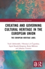 Creating and Governing Cultural Heritage in the European Union : The European Heritage Label - Book