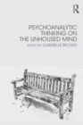 Psychoanalytic Thinking on the Unhoused Mind - Book