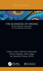 The Business of Mining : Mineral Deposits, Exploration and Ore-Reserve Estimation (Volume 3) - Book