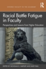 Racial Battle Fatigue in Faculty : Perspectives and Lessons from Higher Education - Book