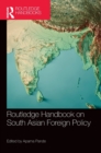 Routledge Handbook on South Asian Foreign Policy - Book