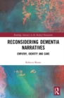 Reconsidering Dementia Narratives : Empathy, Identity and Care - Book