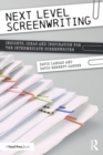 Next Level Screenwriting : Insights, Ideas and Inspiration for the Intermediate Screenwriter - Book