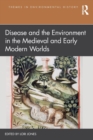 Disease and the Environment in the Medieval and Early Modern Worlds - Book
