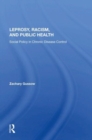 Leprosy, Racism, And Public Health : Social Policy In Chronic Disease Control - Book