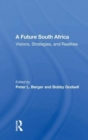 A Future South Africa : "Visions, Strategies, and Realities" - Book