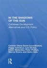 In The Shadows Of The Sun : Caribbean Development Alternatives And U.s. Policy - Book