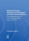 National Security Directives Of The Reagan And Bush Administrations : The Declassified History Of U.s. Political And Military Policy, 1981-1991 - Book