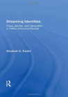 Dreaming Identities : Class, Gender, And Generation In 1980s Hollywood Movies - Book