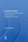 Listening Deeply : An Approach To Understanding And Consulting In Organizational Culture - Book