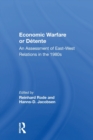 Economic Warfare Or Detente : An Assessment Of East-west Economic Relations In The 1980s - Book