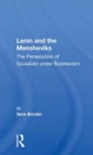 Lenin And The Mensheviks : The Persecution Of Socialists Under Bolshevism - Book