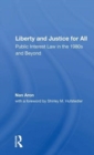 Liberty And Justice For All : Public Interest Law In The 1980s And Beyond - Book