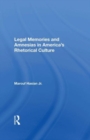 Legal Memories And Amnesias In America's Rhetorical Culture - Book