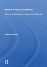 Media Beyond Socialism : Theory And Practice In East-central Europe - Book