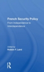 French Security Policy : From Independence To Interdependence - Book