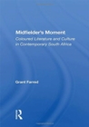 Midfielder's Moment : Coloured Literature And Culture In Contemporary South Africa - Book
