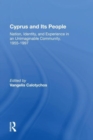 Cyprus And Its People : Nation, Identity, And Experience In An Unimaginable Community, 1955-1997 - Book