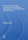 Economic Causes And Consequences Of Defense Expenditures In The Middle East And South Asia - Book