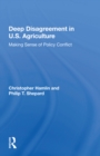 Deep Disagreement In U.s. Agriculture : Making Sense Of Policy Conflict - Book
