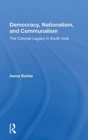 Democracy, Nationalism, And Communalism : The Colonial Legacy In South Asia - Book