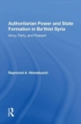 Authoritarian Power And State Formation In Ba`thist Syria : Army, Party, And Peasant - Book