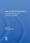Iran At The Crossroads : Global Relations In A Turbulent Decade - Book
