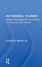 No Farewell to Arms? : Military Disengagement from Politics in Africa and Latin America - Book