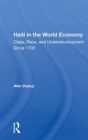 Haiti In The World Economy : Class, Race, And Underdevelopment Since 1700 - Book