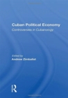 Cuban Political Economy : Controversies In Cubanology - Book