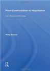 From Confrontation To Negotiation : U.s. Relations With Cuba - Book