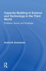 Capacity-building In Science And Technology In The Third World : Problems, Issues, And Strategies - Book