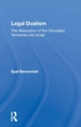 Legal Dualism : The Absorption Of The Occupied Territories Into Israel - Book