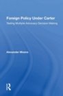 Foreign Policy Under Carter : Testing Multiple Advocacy Decision Making - Book