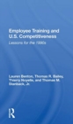 Employee Training And U.s. Competitiveness : Lessons For The 1990s - Book