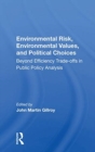 Environmental Risk, Environmental Values, And Political Choices : Beyond Efficiency Tradeoffs In Public Policy Analysis - Book