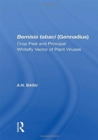 Bemisia Tabaci (Gennadius) : Crop Pest And The Principal Whitefly Vector Of Plant Viruses - Book