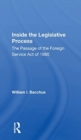 Inside The Legislative Process : The Passage Of The Foreign Service Act Of 1980 - Book