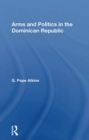 Arms And Politics In The Dominican Republic - Book