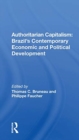 Authoritarian Capitalism : Brazil's Contemporary Economic And Political Development - Book
