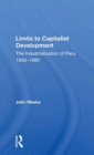 Limits To Capitalist Development : The Industrialization Of Peru, 1950-1980 - Book