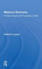 Mexico's Economy : A Policy Analysis With Forecasts To 1990 - Book