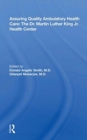 Assuring Quality Ambulatory Health Care : The Martin Luther King Jr. Health Center - Book
