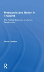 Metropolis And Nation In Thailand : The Political Economy Of Uneven Development - Book