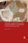 Trauma, Dissociation and Re-enactment in Japanese Literature and Film - Book