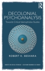 Decolonial Psychoanalysis : Towards Critical Islamophobia Studies - Book
