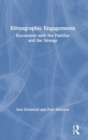 Ethnographic Engagements : Encounters with the Familiar and the Strange - Book