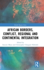 African Borders, Conflict, Regional and Continental Integration - Book
