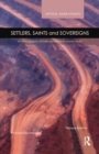 Settlers, Saints and Sovereigns : An Ethnography of State Formation in Western India - Book